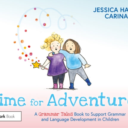 Time for Adventure: A Grammar Tales Book to Support Grammar and Language Development in Children