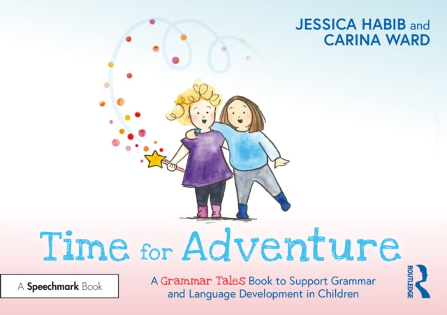 Time for Adventure: A Grammar Tales Book to Support Grammar and Language Development in Children