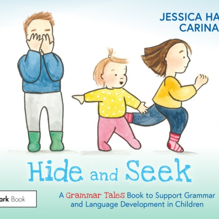 Hide and Seek: A Grammar Tales Book to Support Grammar and Language Development in Children