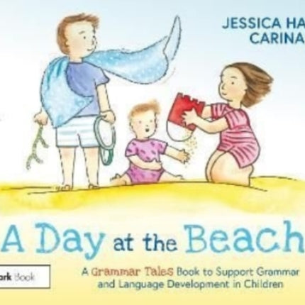 A Day at the Beach: A Grammar Tales Book to Support Grammar and Language Development in Children