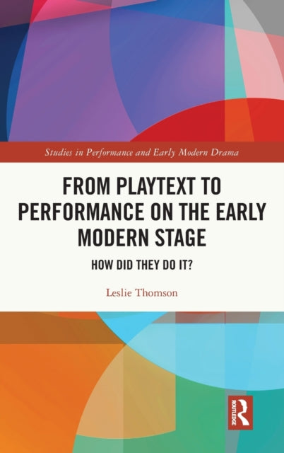 From Playtext to Performance on the Early Modern