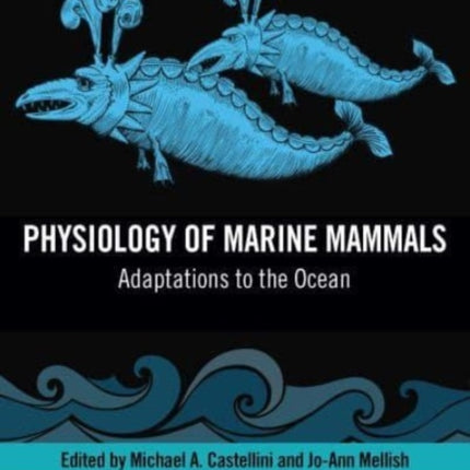 Physiology of Marine Mammals: Adaptations to the Ocean