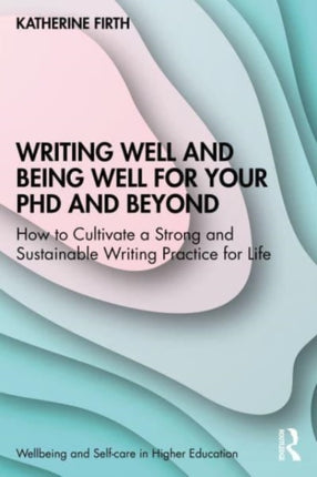Writing Well and Being Well for Your PhD and