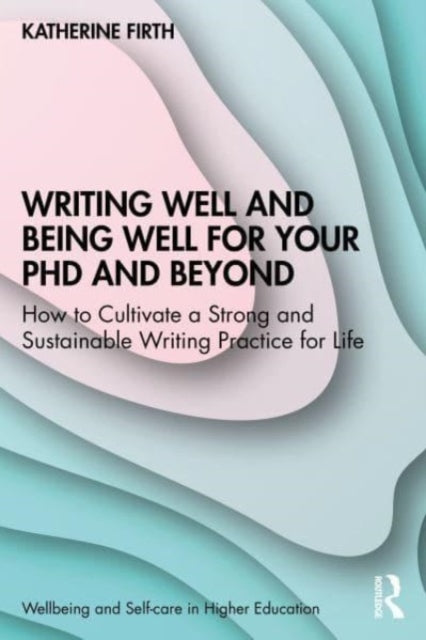Writing Well and Being Well for Your PhD and