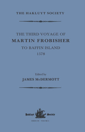 The Third Voyage of Martin Frobisher to Baffin