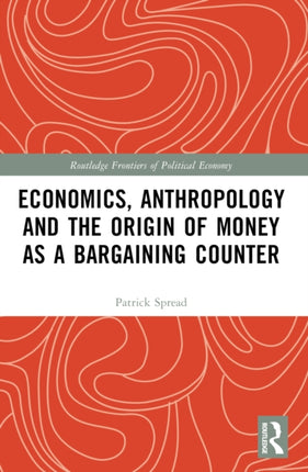 Economics Anthropology and the Origin of Money as