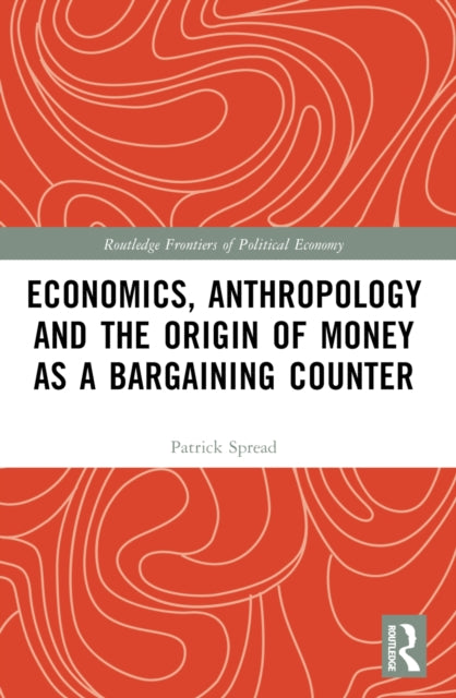 Economics Anthropology and the Origin of Money as