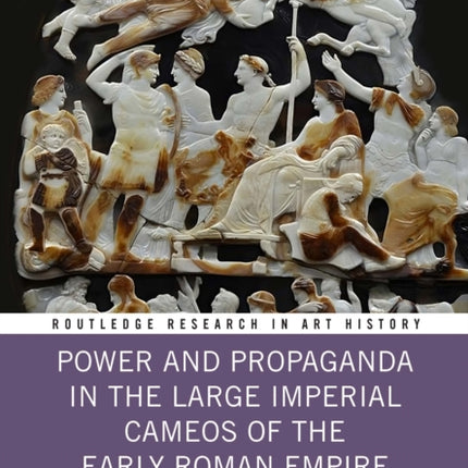 Power and Propaganda in the Large Imperial Cameos