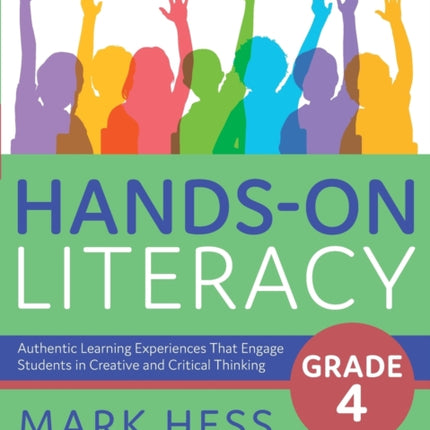 Hands-On Literacy, Grade 4: Authentic Learning Experiences That Engage Students in Creative and Critical Thinking