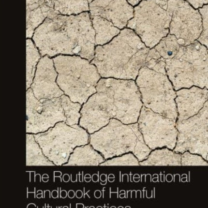 The Routledge International Handbook of Harmful Cultural Practices