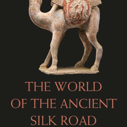 The World of the Ancient Silk Road