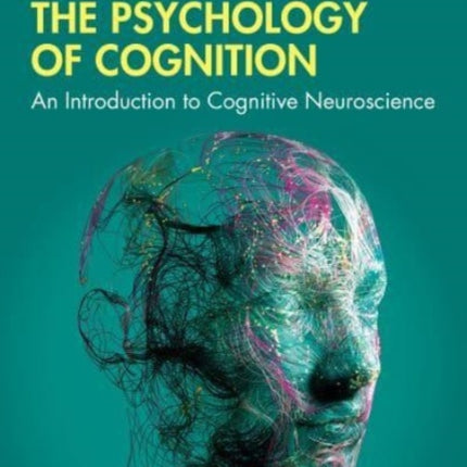 The Psychology of Cognition: An Introduction to Cognitive Neuroscience