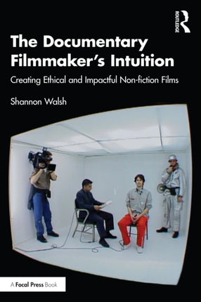 The Documentary Filmmakers Intuition