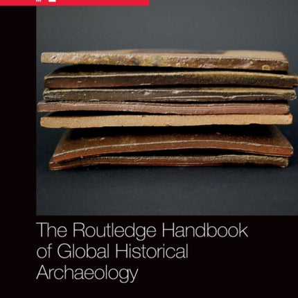 The Routledge Handbook of Global Historical Archaeology