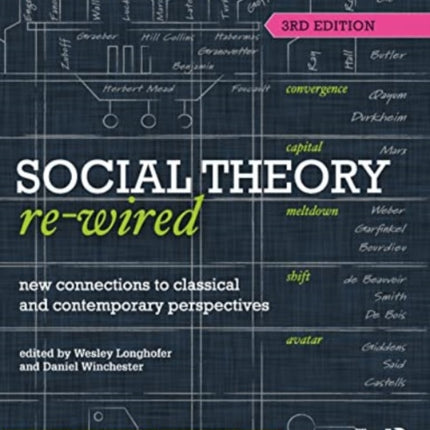 Social Theory Re-Wired: New Connections to Classical and Contemporary Perspectives