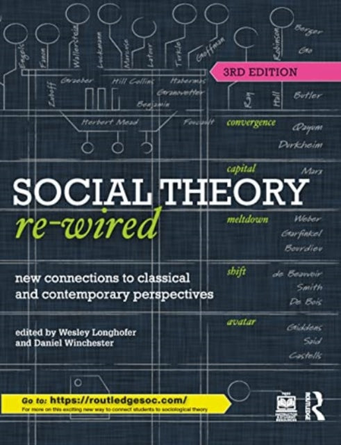 Social Theory Re-Wired: New Connections to Classical and Contemporary Perspectives