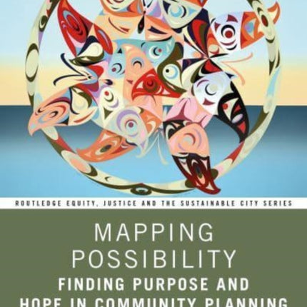 Mapping Possibility: Finding Purpose and Hope in Community Planning