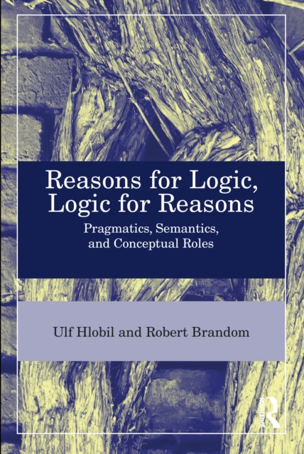 Reasons for Logic Logic for Reasons