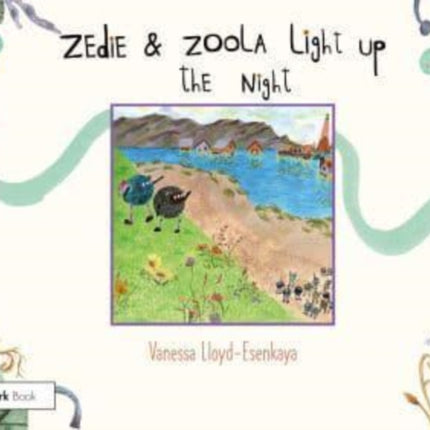 Zedie and Zoola Light Up the Night: A Storybook to Help Children Learn About Communication Differences