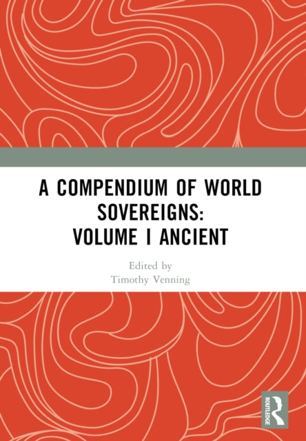 A Compendium of World Sovereigns Volume I Ancient