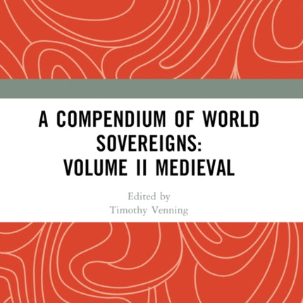 A Compendium of Medieval World Sovereigns