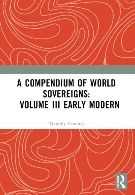 A Compendium of World Sovereigns Volume III Early