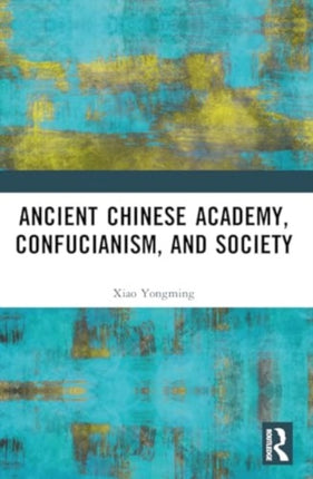 Ancient Chinese Academy Confucianism and Society