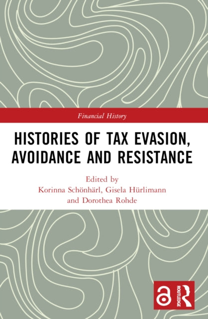 Histories of Tax Evasion Avoidance and Resistance