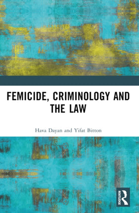Femicide Criminology and the Law