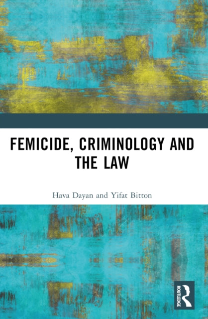 Femicide Criminology and the Law