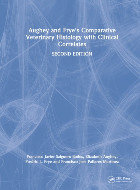 Aughey and Frye’s Comparative Veterinary Histology with Clinical Correlates