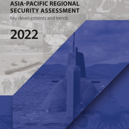 Asia-Pacific Regional Security Assessment 2022: Key Developments and Trends