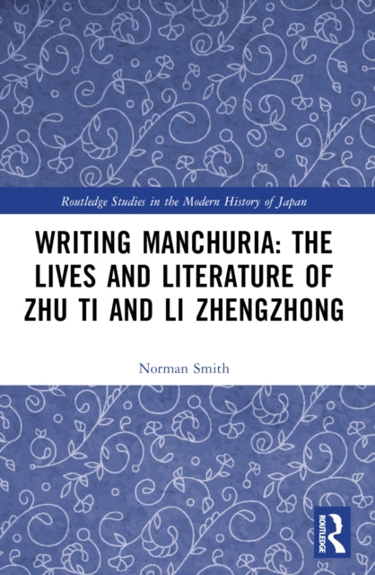 Writing Manchuria The Lives and Literature of Zhu