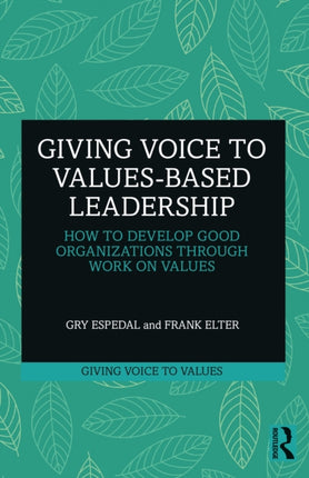 Giving Voice to Valuesbased Leadership