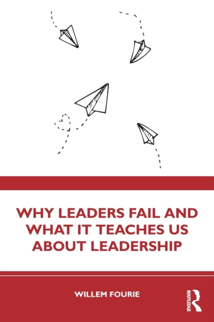Why Leaders Fail and What It Teaches Us About