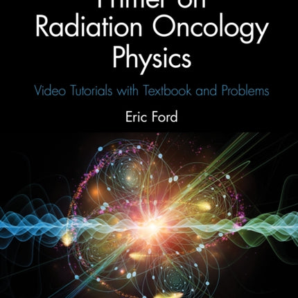Primer on Radiation Oncology Physics