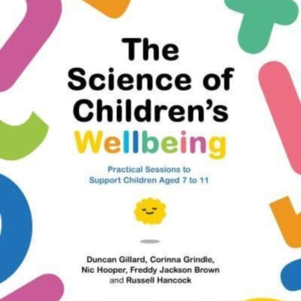 The Science of Children's Wellbeing: Practical Sessions to Support Children Aged 7 to 11