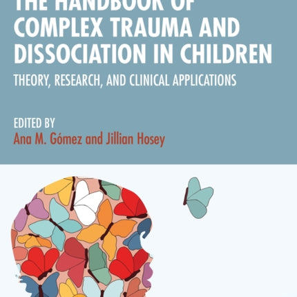 The Handbook of Complex Trauma and Dissociation