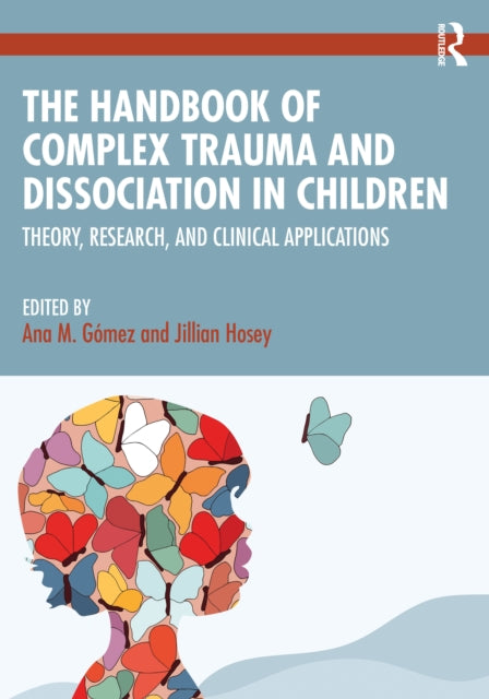 The Handbook of Complex Trauma and Dissociation