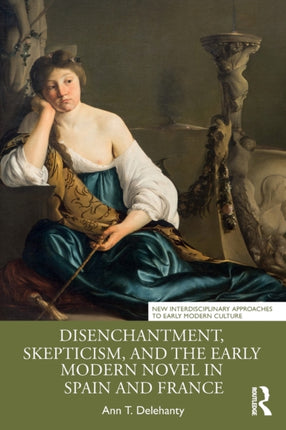 Disenchantment Skepticism and the Early Modern