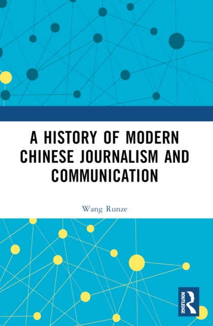 A History of Modern Chinese Journalism and