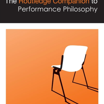 The Routledge Companion to Performance Philosophy