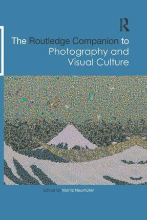 The Routledge Companion to Photography and Visual