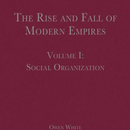 The Rise and Fall of Modern Empires Volume I