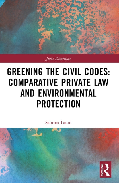Greening the Civil Codes Comparative Private Law