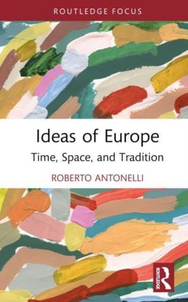 Ideas of Europe: Time, Space, and Tradition