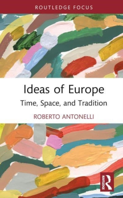 Ideas of Europe: Time, Space, and Tradition