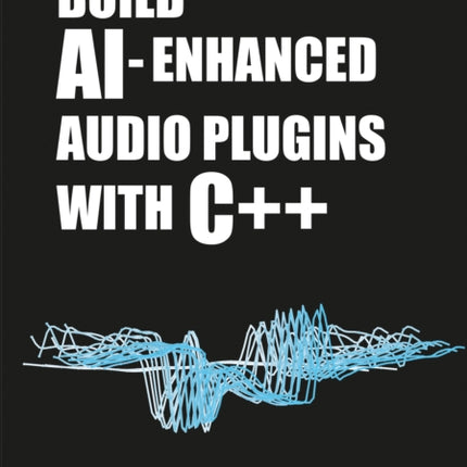 Build AIEnhanced Audio Plugins with C