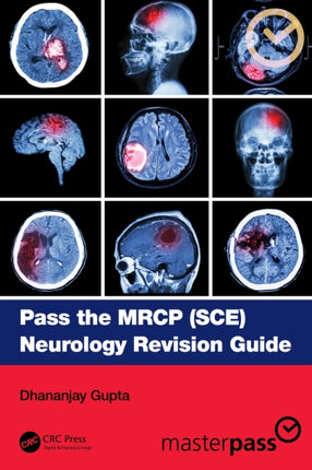 Pass the MRCP SCE Neurology Revision Guide