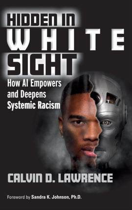 Hidden in White Sight: How AI Empowers and Deepens Systemic Racism